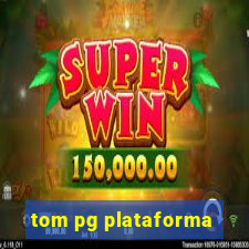 tom pg plataforma